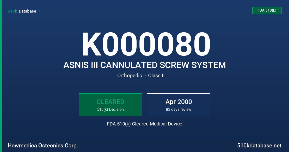 K000080 ASNIS III CANNULATED SCREW SYSTEM FDA 510(k) Cleared Medical Device