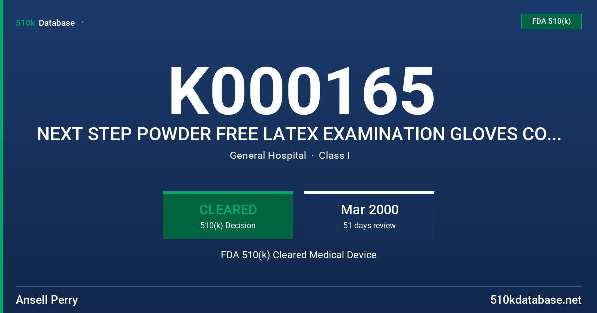 K000165 NEXT STEP POWDER FREE LATEX EXAMINATION GLOVES CONTAINS 50 MCGM OR LESS OF TOTAL WATER EXTRACTABLE PROTEIN PER GRAM FDA 510(k) Cleared Medical Device