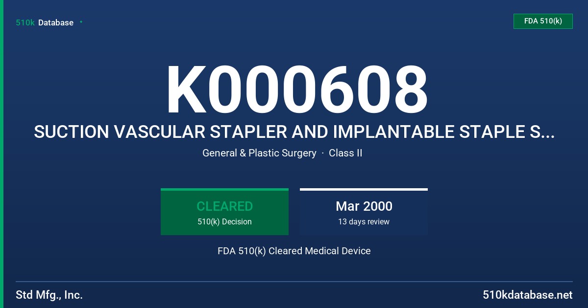 K000608 SUCTION VASCULAR STAPLER AND IMPLANTABLE STAPLE SYSTEM FDA 510(k) Cleared Medical Device