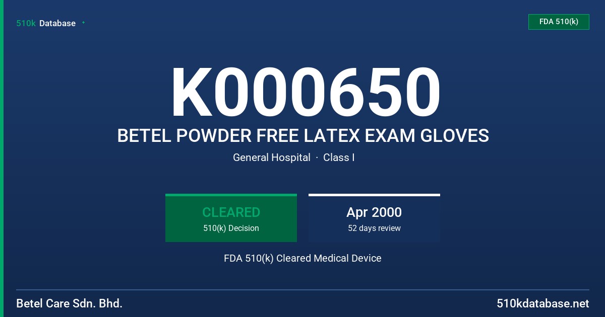 K000650 BETEL POWDER FREE LATEX EXAM GLOVES FDA 510(k) Cleared Medical Device