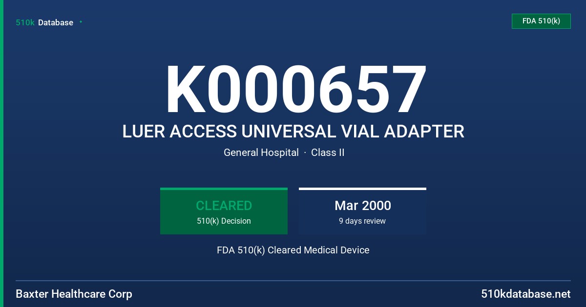 K000657 LUER ACCESS UNIVERSAL VIAL ADAPTER FDA 510(k) Cleared Medical Device