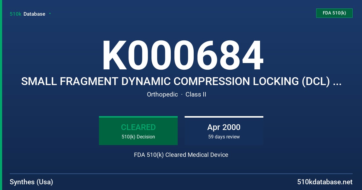 K000684 SMALL FRAGMENT DYNAMIC COMPRESSION LOCKING (DCL) SYSTEM FDA 510(k) Cleared Medical Device