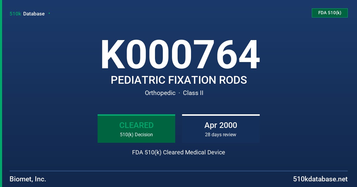 K000764 PEDIATRIC FIXATION RODS FDA 510(k) Cleared Medical Device