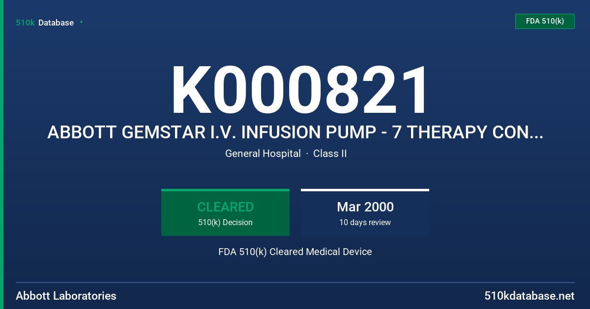 K000821 ABBOTT GEMSTAR I.V. INFUSION PUMP - 7 THERAPY CONFIGURATION, 6 THERAPY CONFIGURATION, 1 THERAPY CONFIGURATION FDA 510(k) Cleared Medical Device