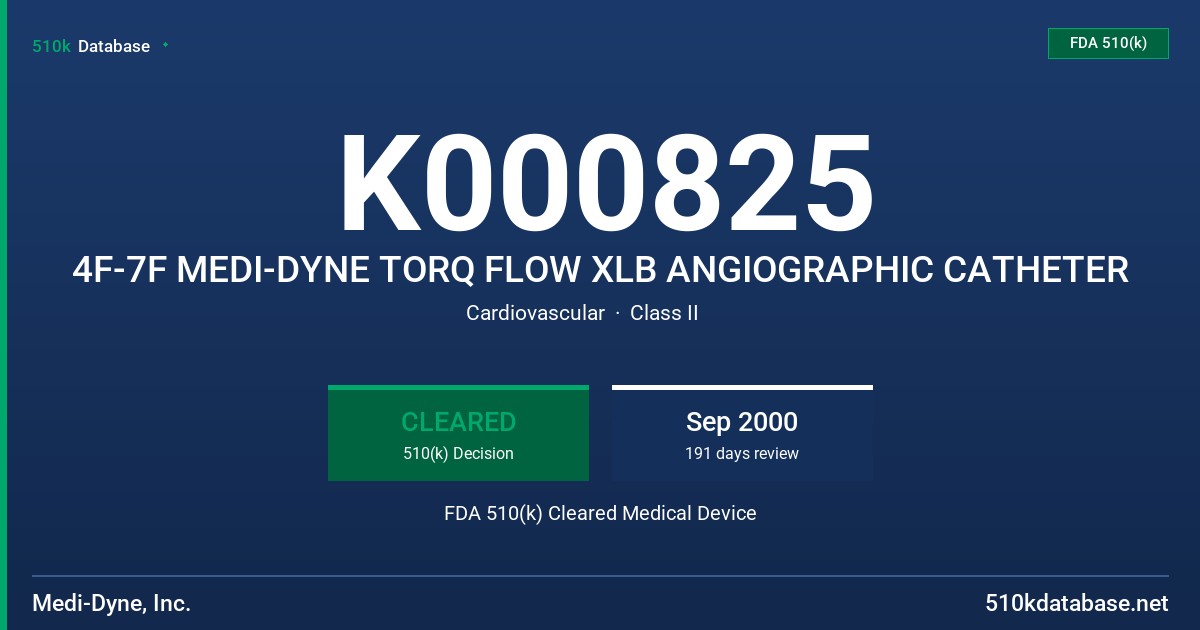 K000825 4F-7F MEDI-DYNE TORQ FLOW XLB ANGIOGRAPHIC CATHETER FDA 510(k) Cleared Medical Device