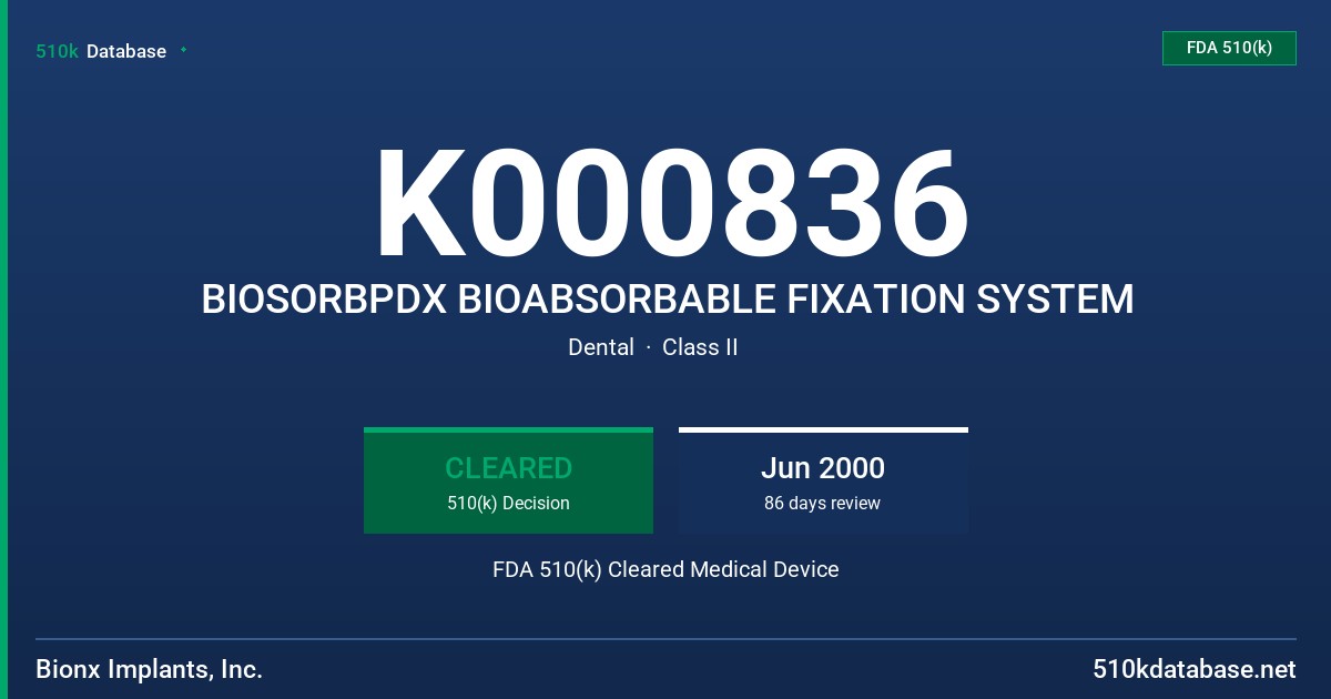 K000836 BIOSORBPDX BIOABSORBABLE FIXATION SYSTEM FDA 510(k) Cleared Medical Device