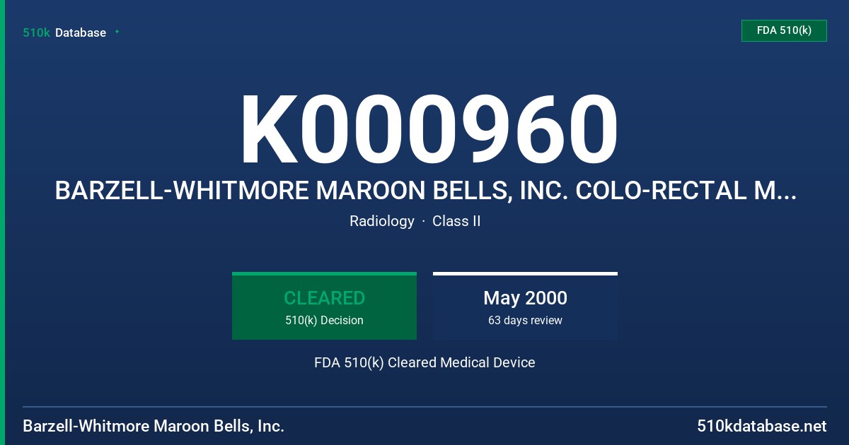 K000960 BARZELL-WHITMORE MAROON BELLS, INC. COLO-RECTAL MOVER, MODEL 3900 FDA 510(k) Cleared Medical Device