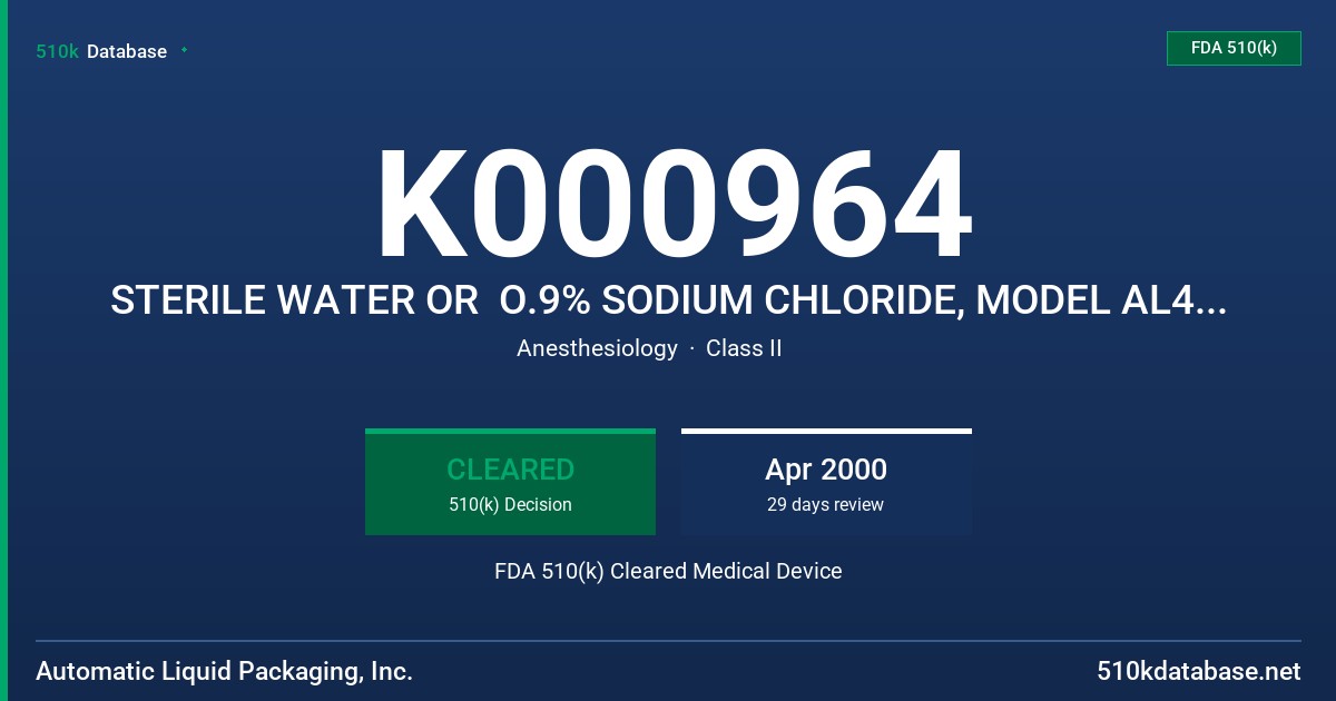 K000964 STERILE WATER OR  O.9% SODIUM CHLORIDE, MODEL AL4100 & AL4109 FDA 510(k) Cleared Medical Device