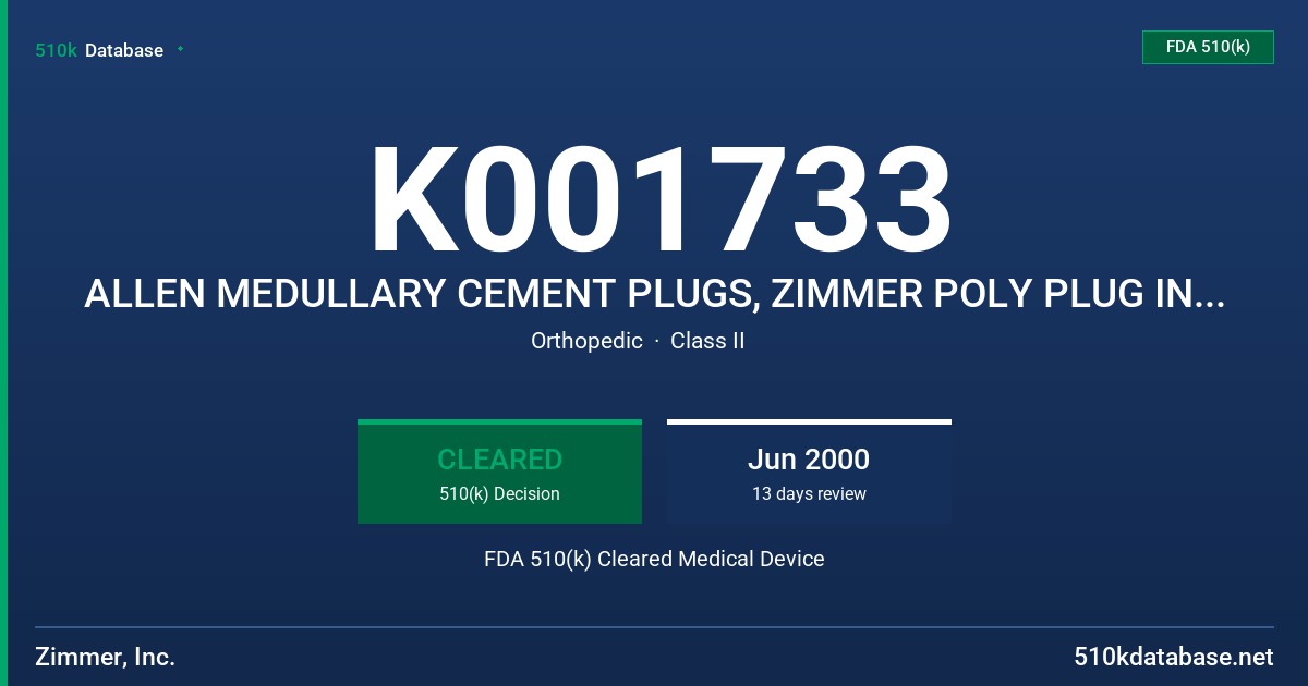K001733 ALLEN MEDULLARY CEMENT PLUGS, ZIMMER POLY PLUG INTRAMEDULLARY SYSTEM, MODEL 8011 SERIES & 1109 & 8109 SERIES FDA 510(k) Cleared Medical Device