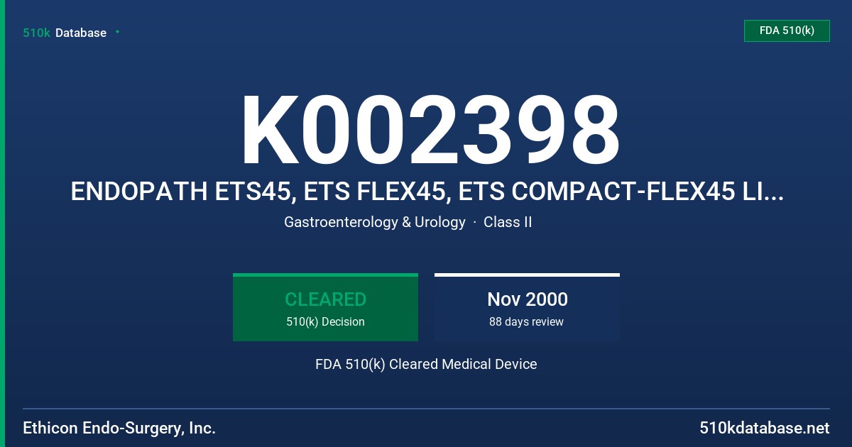 K002398 ENDOPATH ETS45, ETS FLEX45, ETS COMPACT-FLEX45 LINEAR CUTTERS, ETS FLEX45 AND ETS COMPACT-FLEX45 NO-KNIFE ARTICULATING FDA 510(k) Cleared Medical Device