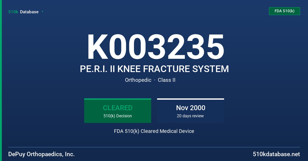K003235 PE.R.I. II KNEE FRACTURE SYSTEM FDA 510(k) Cleared Medical Device