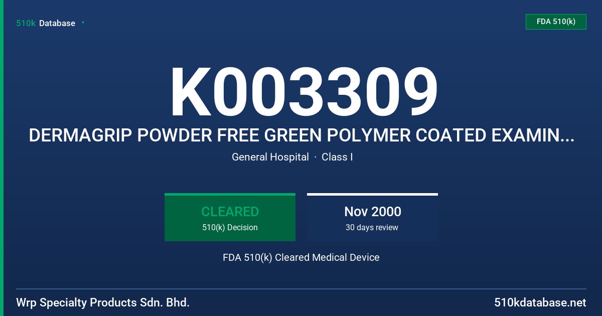 K003309 DERMAGRIP POWDER FREE GREEN POLYMER COATED EXAMINATION GLOVES CONTAINS 50 MICROGRAMS OR LESS OF TOTAL WATER EXTRACTABLE FDA 510(k) Cleared Medical Device