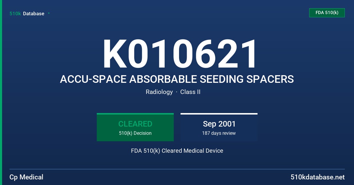 K010621 ACCU-SPACE ABSORBABLE SEEDING SPACERS FDA 510(k) Cleared Medical Device