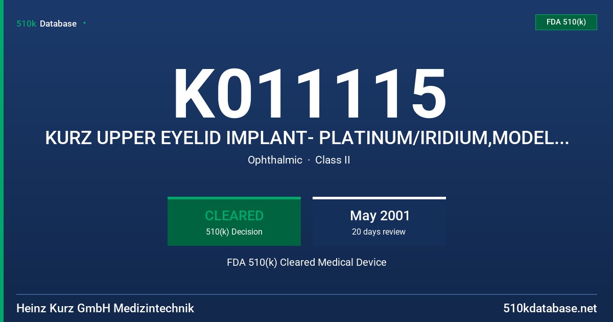 K011115 KURZ UPPER EYELID IMPLANT- PLATINUM/IRIDIUM,MODELS REGULAR 4007 003-007, SPECIAL 4007 002, 4007 008-010 FDA 510(k) Cleared Medical Device