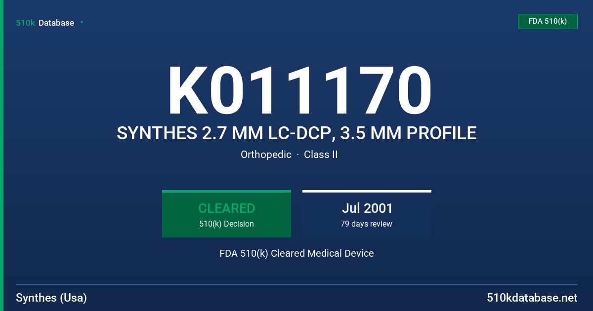 K011170 SYNTHES 2.7 MM LC-DCP, 3.5 MM PROFILE FDA 510(k) Cleared Medical Device