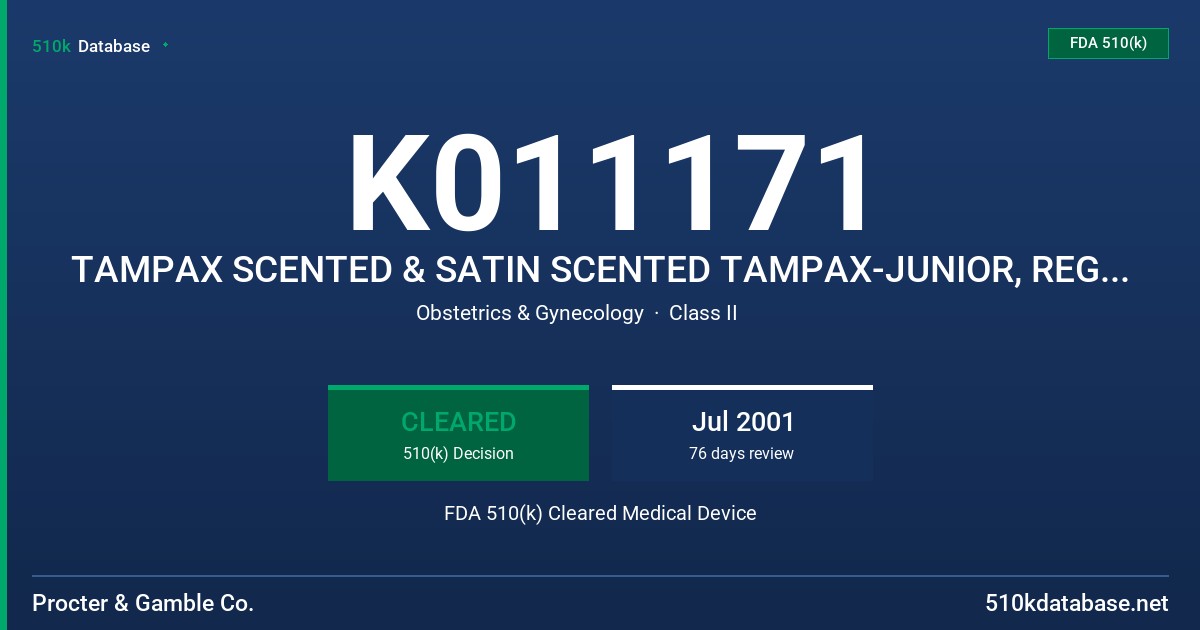 K011171 TAMPAX SCENTED & SATIN SCENTED TAMPAX-JUNIOR, REGULAR, SUPER & SUPER PLUS FDA 510(k) Cleared Medical Device