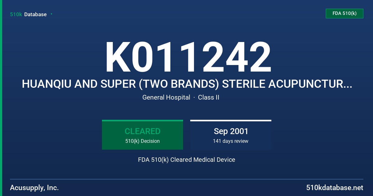 K011242 HUANQIU AND SUPER (TWO BRANDS) STERILE ACUPUNCTURE NEEDLE FOR SINGLE USE FDA 510(k) Cleared Medical Device