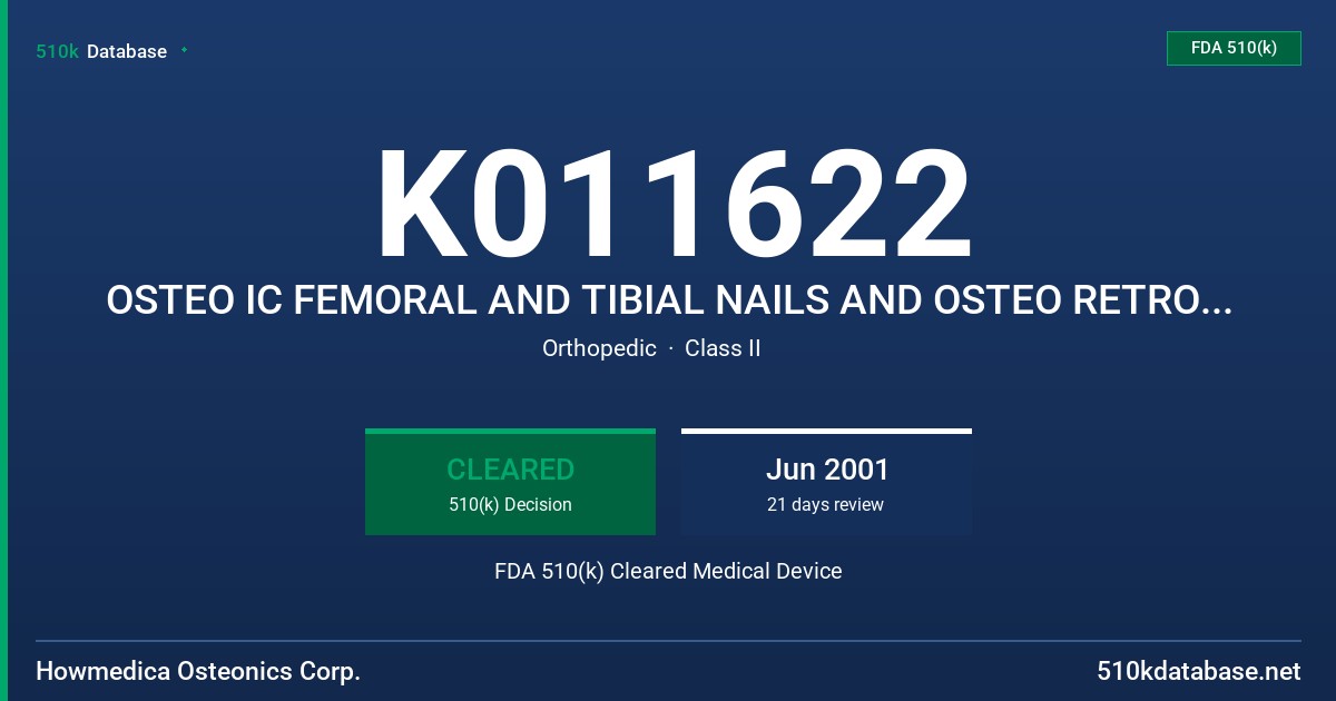 K011622 OSTEO IC FEMORAL AND TIBIAL NAILS AND OSTEO RETROGRADE/ANTEGRADE FEMORAL NAILS WITH T2 LOCKING SCREWS FDA 510(k) Cleared Medical Device