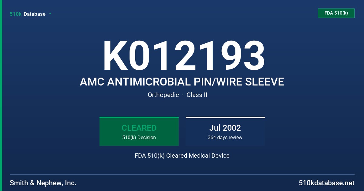 K012193 AMC ANTIMICROBIAL PIN/WIRE SLEEVE FDA 510(k) Cleared Medical Device
