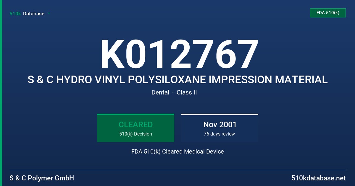 K012767 S & C HYDRO VINYL POLYSILOXANE IMPRESSION MATERIAL FDA 510(k) Cleared Medical Device