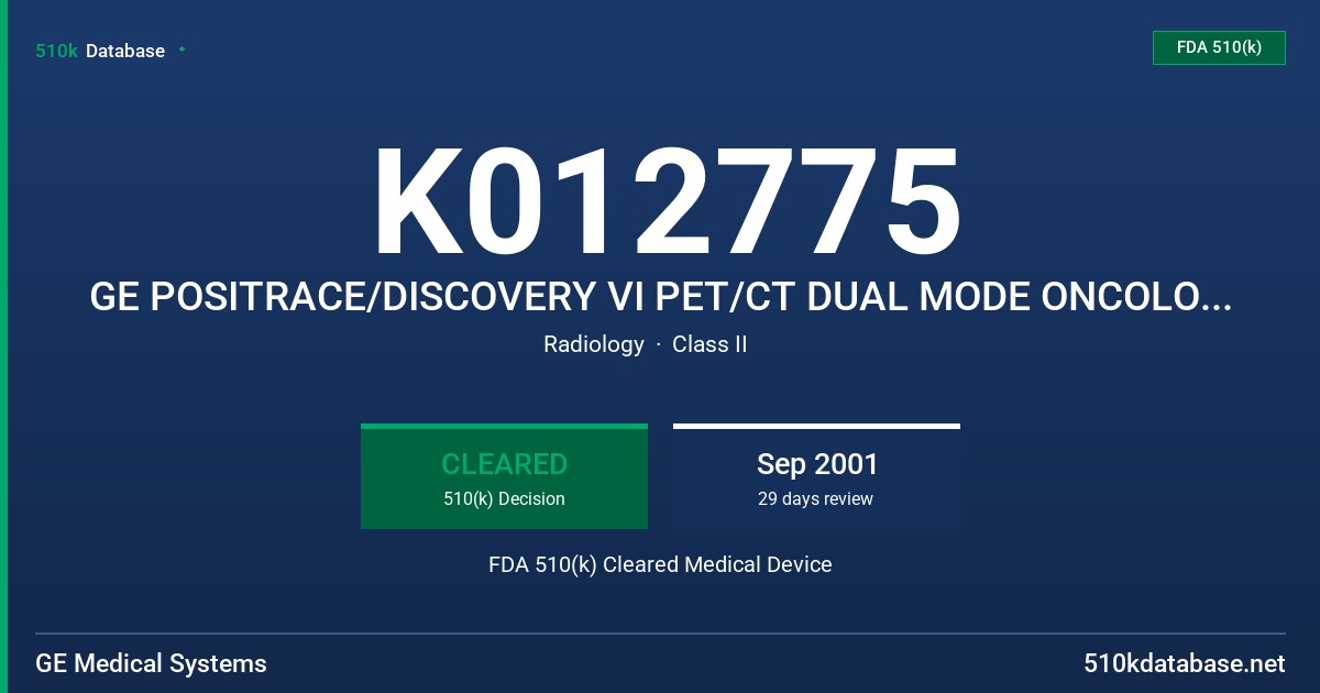 K012775 GE POSITRACE/DISCOVERY VI PET/CT DUAL MODE ONCOLOGY SCANNER FDA 510(k) Cleared Medical Device