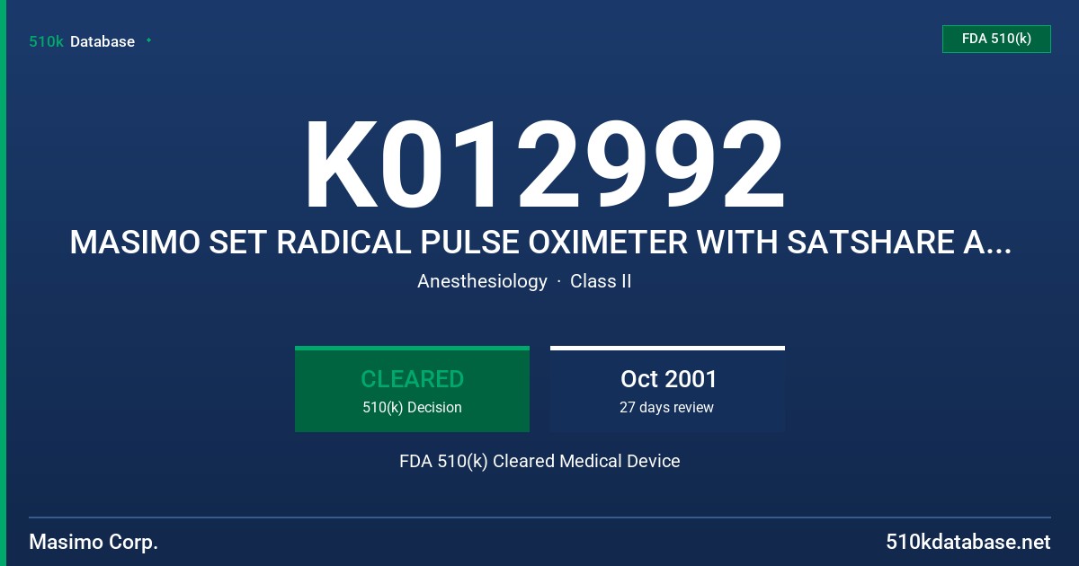 K012992 MASIMO SET RADICAL PULSE OXIMETER WITH SATSHARE AND MASIMO SERIES OF SENSORS AND CABLES FDA 510(k) Cleared Medical Device