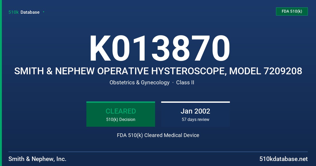 K013870 SMITH & NEPHEW OPERATIVE HYSTEROSCOPE, MODEL 7209208 FDA 510(k) Cleared Medical Device