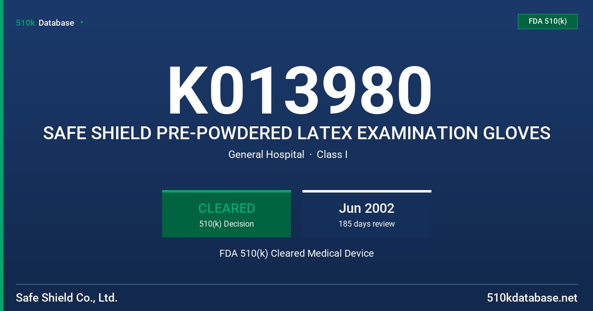 K013980 SAFE SHIELD PRE-POWDERED LATEX EXAMINATION GLOVES FDA 510(k) Cleared Medical Device