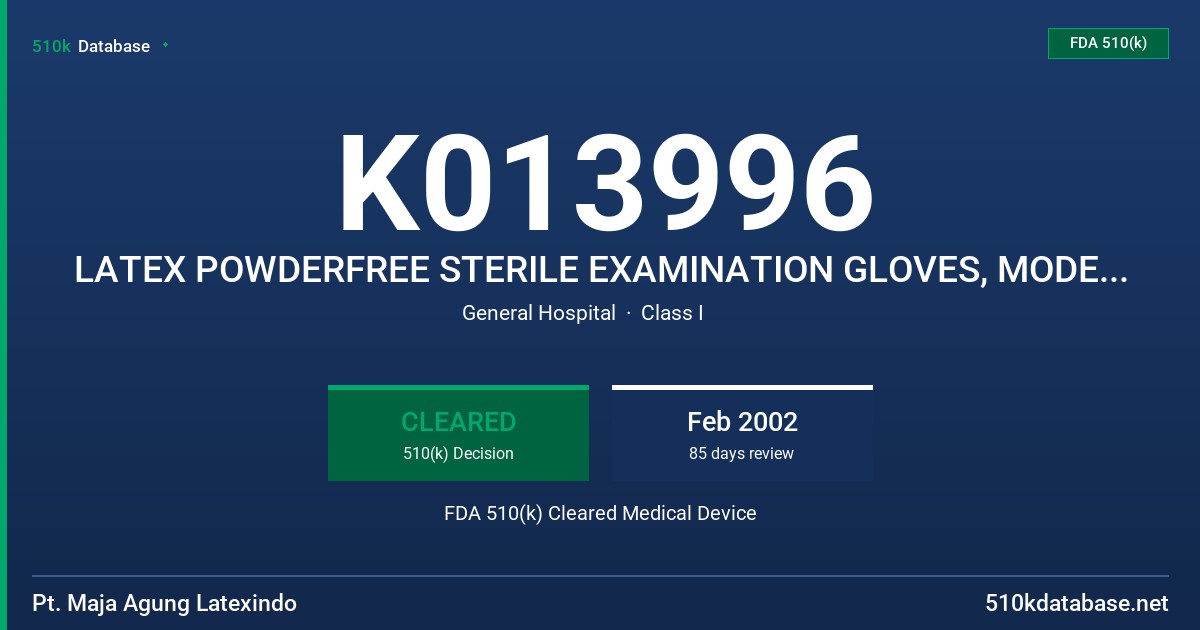 K013996 LATEX POWDERFREE STERILE EXAMINATION GLOVES, MODELS-EXTRA SMALL, SMALL, MEDIUM, LARGE, EXTRA LARGE FDA 510(k) Cleared Medical Device