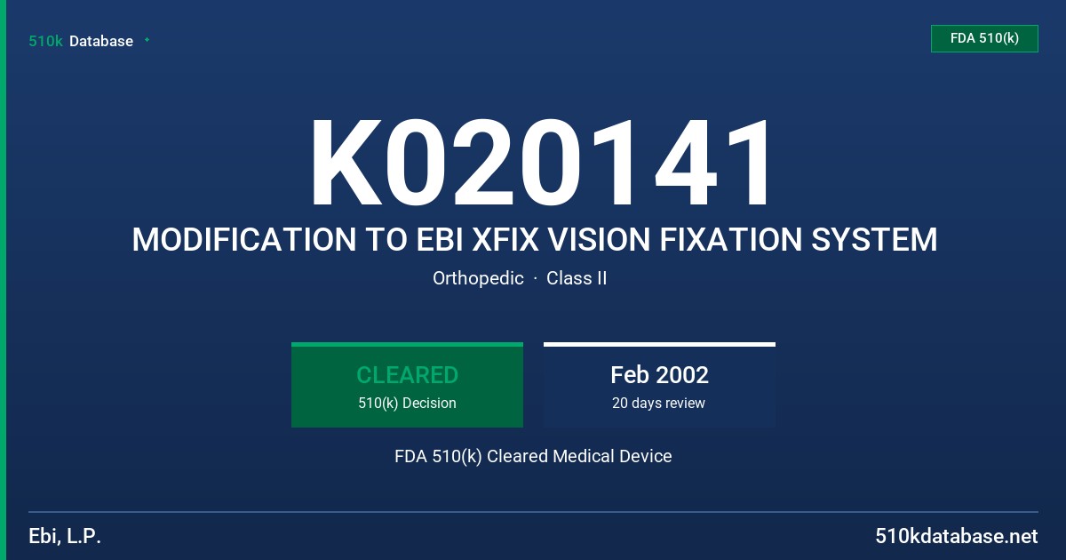 K020141 MODIFICATION TO EBI XFIX VISION FIXATION SYSTEM FDA 510(k) Cleared Medical Device