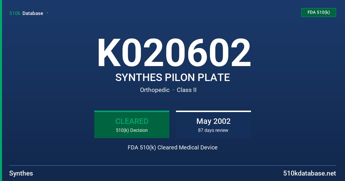 K020602 SYNTHES PILON PLATE FDA 510(k) Cleared Medical Device