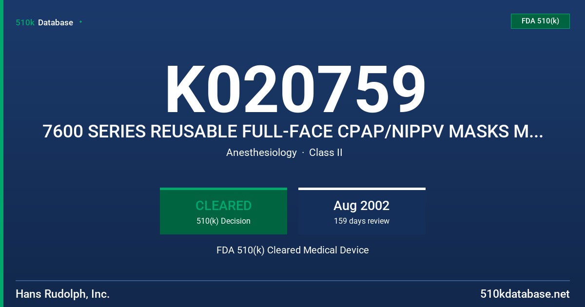 K020759 7600 SERIES REUSABLE FULL-FACE CPAP/NIPPV MASKS MODELS 7620 LARGE, 7630 MEDIUM, 7640 SMALL, 7650 EXTRA SMALL, 7660 PETIT FDA 510(k) Cleared Medical Device