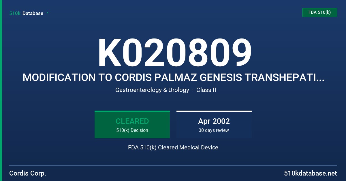 K020809 MODIFICATION TO CORDIS PALMAZ GENESIS TRANSHEPATIC BILIARY STENT FDA 510(k) Cleared Medical Device