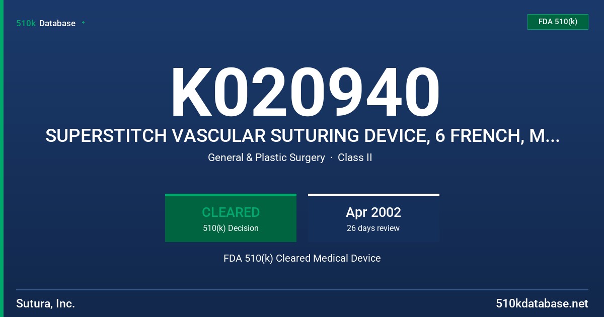 K020940 SUPERSTITCH VASCULAR SUTURING DEVICE, 6 FRENCH, MODELS 06-15-00X FDA 510(k) Cleared Medical Device