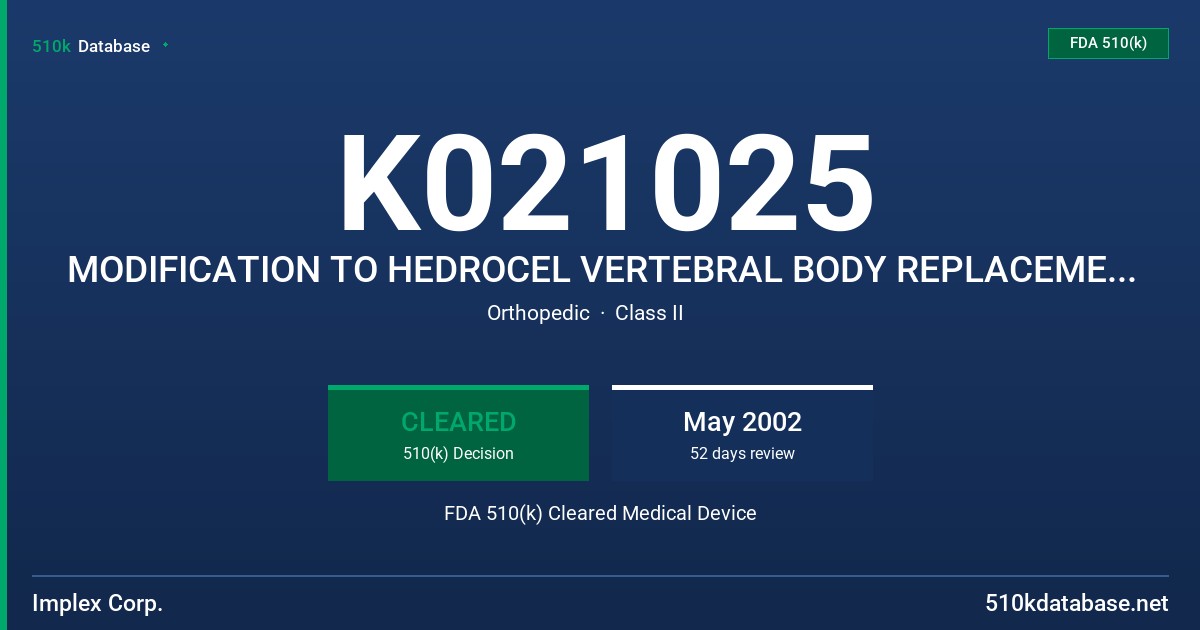 K021025 MODIFICATION TO HEDROCEL VERTEBRAL BODY REPLACEMENT, MODEL XX-YYY-ZZZZ FDA 510(k) Cleared Medical Device