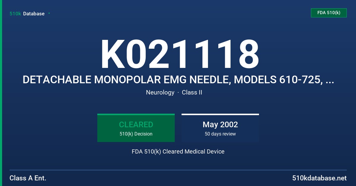 K021118 DETACHABLE MONOPOLAR EMG NEEDLE, MODELS 610-725, 610-737, 610-637, 610-744, 610-650, 610-570 FDA 510(k) Cleared Medical Device