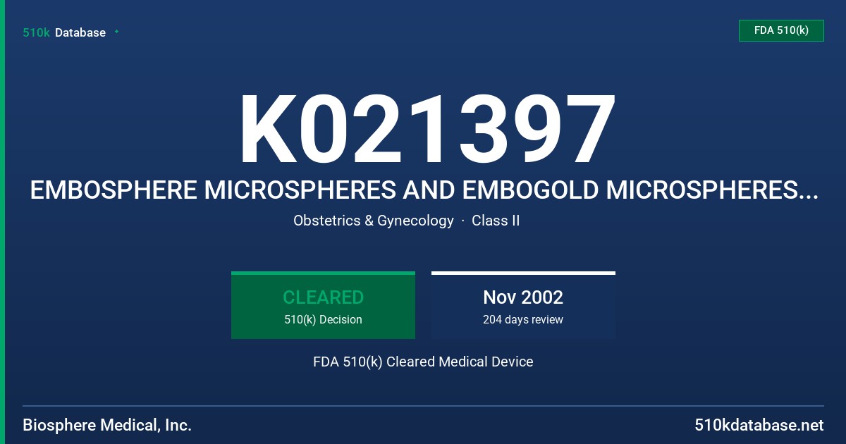K021397 EMBOSPHERE MICROSPHERES AND EMBOGOLD MICROSPHERES FOR USE IN UTERINE FIBROID EMBOLIZATION FDA 510(k) Cleared Medical Device