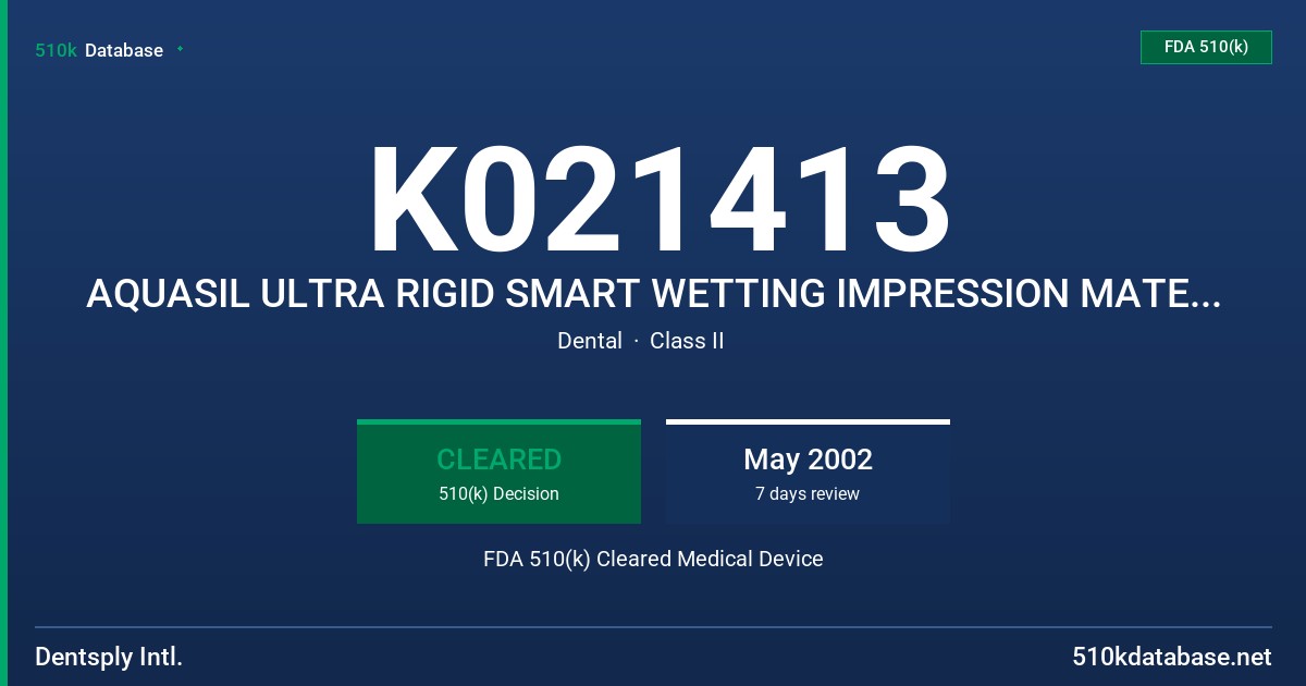 K021413 AQUASIL ULTRA RIGID SMART WETTING IMPRESSION MATERIAL FDA 510(k) Cleared Medical Device