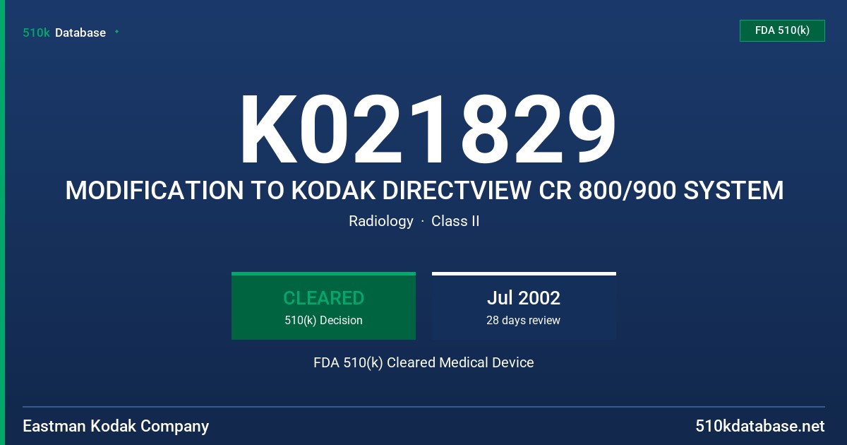 K021829 MODIFICATION TO KODAK DIRECTVIEW CR 800/900 SYSTEM FDA 510(k) Cleared Medical Device