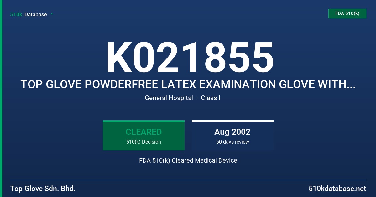 K021855 TOP GLOVE POWDERFREE LATEX EXAMINATION GLOVE WITH PROTEIN LABELLING CLAIMS (50 MICROGRAMS OR LESS) FDA 510(k) Cleared Medical Device