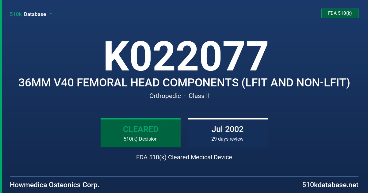 K022077 36MM V40 FEMORAL HEAD COMPONENTS (LFIT AND NON-LFIT) FDA 510(k) Cleared Medical Device