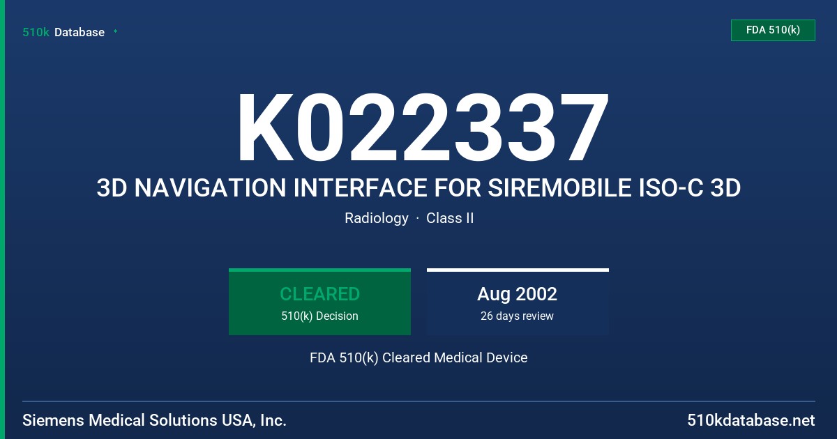 K022337 3D NAVIGATION INTERFACE FOR SIREMOBILE ISO-C 3D FDA 510(k) Cleared Medical Device