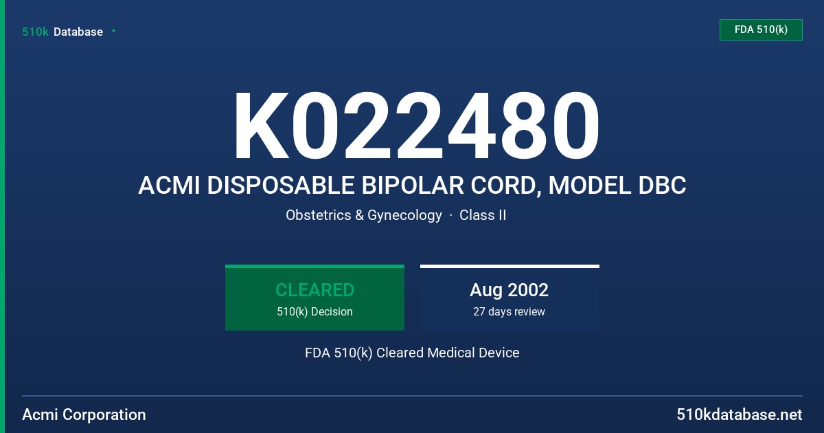 K022480 ACMI DISPOSABLE BIPOLAR CORD, MODEL DBC FDA 510(k) Cleared Medical Device
