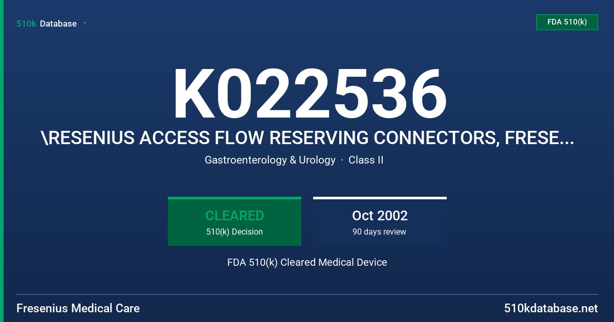 K022536 \RESENIUS ACCESS FLOW RESERVING CONNECTORS, FRESENIUS STANDALONE ACCCES FLOW RESERVING CONNECTOR FDA 510(k) Cleared Medical Device