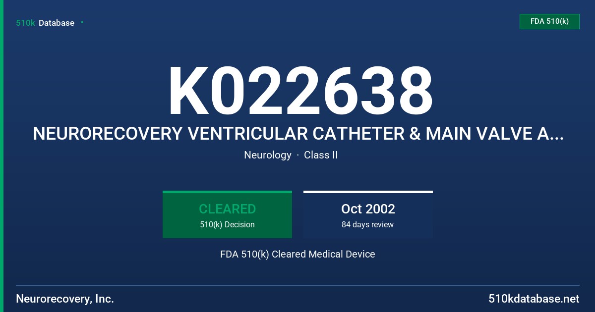 K022638 NEURORECOVERY VENTRICULAR CATHETER & MAIN VALVE ASSEMBLY KIT FDA 510(k) Cleared Medical Device
