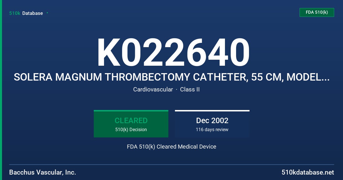K022640 SOLERA MAGNUM THROMBECTOMY CATHETER, 55 CM, MODEL BAC SMG 007 055 & SOLERA MAGNUM THROMBECTOMY CATHETER, 110 CM FDA 510(k) Cleared Medical Device