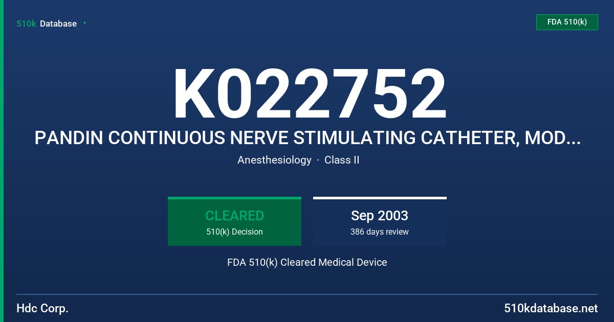 K022752 PANDIN CONTINUOUS NERVE STIMULATING CATHETER, MODELS 561-18-05, 561-18-09, 561-18-15, 562-18-05, 562-18-09 & 562-18-15 FDA 510(k) Cleared Medical Device