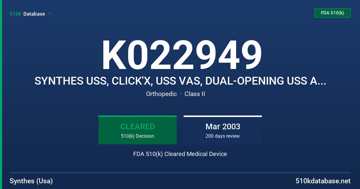 K022949 SYNTHES USS, CLICK'X, USS VAS, DUAL-OPENING USS AND SMALL STATURE USS FDA 510(k) Cleared Medical Device