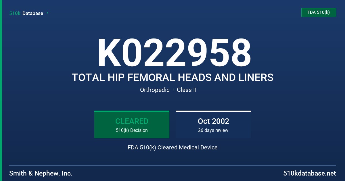K022958 TOTAL HIP FEMORAL HEADS AND LINERS FDA 510(k) Cleared Medical Device