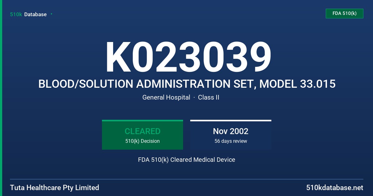 K023039 BLOOD/SOLUTION ADMINISTRATION SET, MODEL 33.015 FDA 510(k) Cleared Medical Device